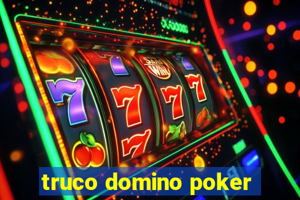 truco domino poker